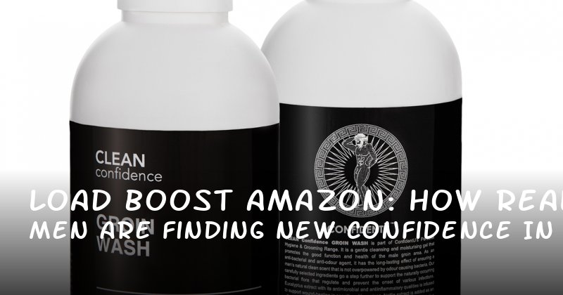 Load Boost Amazon: How Real Men Are Finding New Confidence in Their Intimate Lives