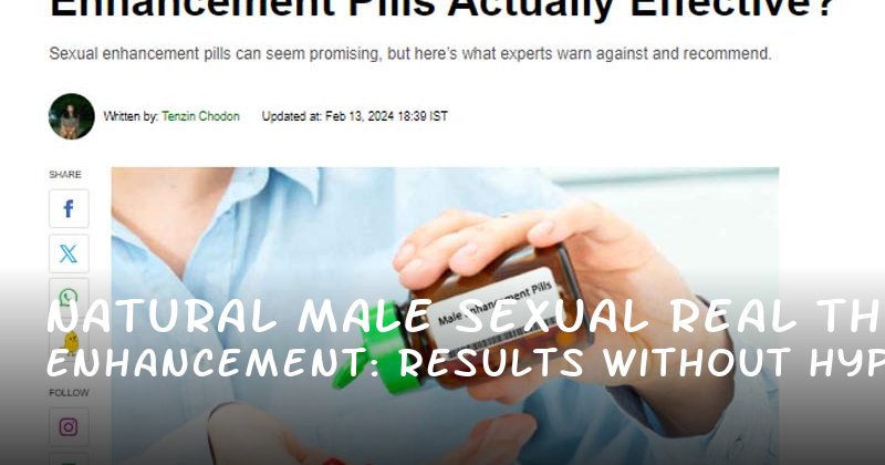 Natural Male Sexual Enhancement: Real Results Without the Hype