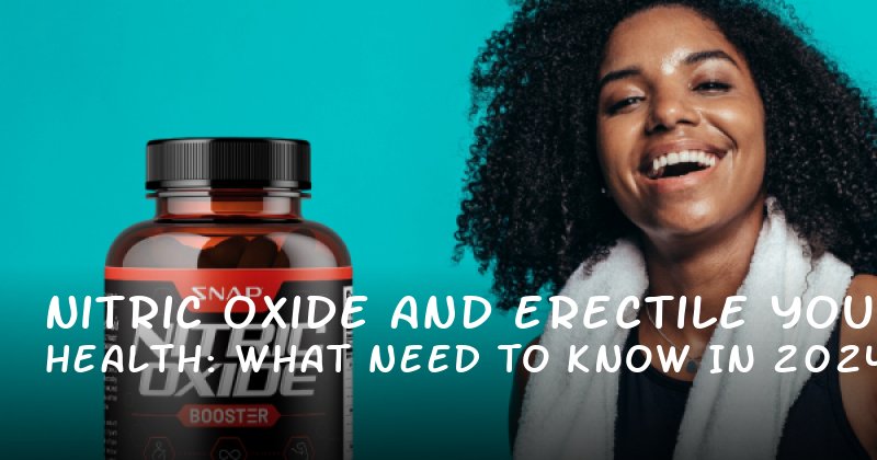 Nitric Oxide and Erectile Health: What You Need to Know in 2024