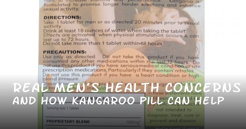 Real Men’s Health Concerns and How Kangaroo Pill Can Help