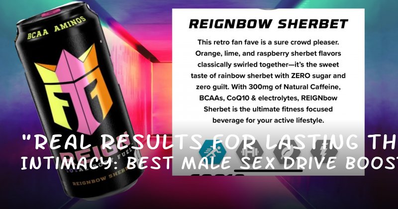 "Real Results for Lasting Intimacy: The Best Male Sex Drive Booster for Natural Enhancement"