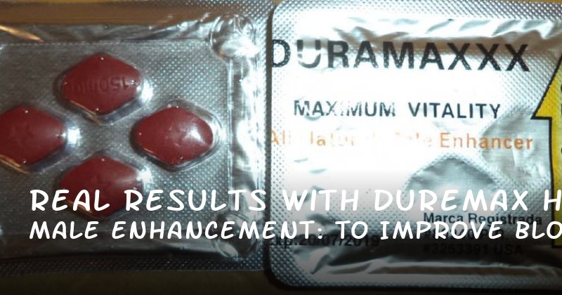Real Results with Duremax Male Enhancement: How to Improve Blood Flow and Boost Confidence