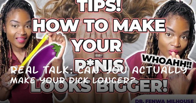 Real Talk: Can You Actually Make Your Dick Longer?