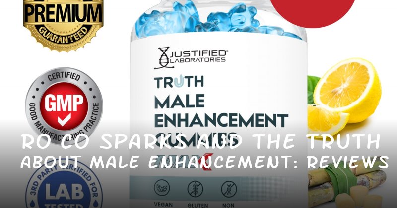 Ro Co Sparks and the Truth About Male Enhancement: Reviews and Complaints