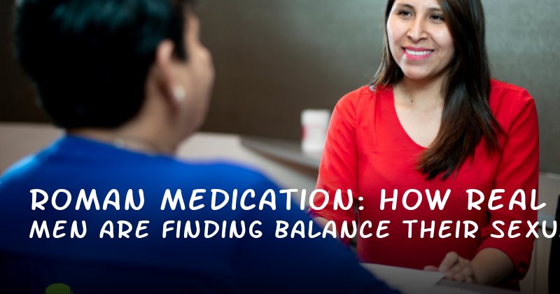 Roman Medication: How Real Men Are Finding Balance in Their Sexual Health