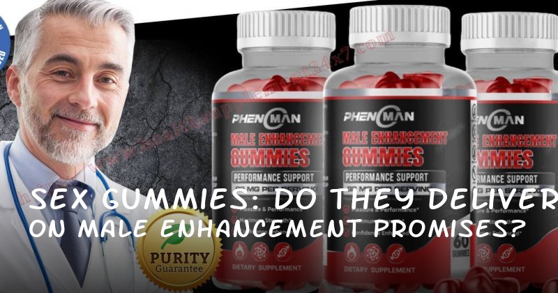 Sex Gummies: Do They Deliver on Male Enhancement Promises?