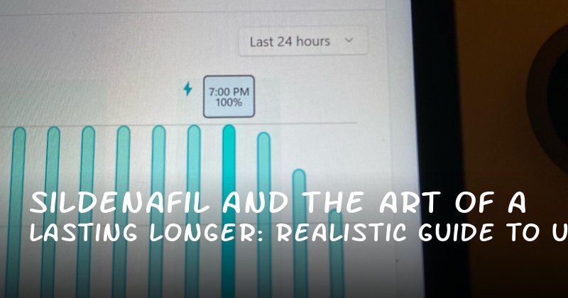 Sildenafil and the Art of Lasting Longer: A Realistic Guide to Understanding Its Role