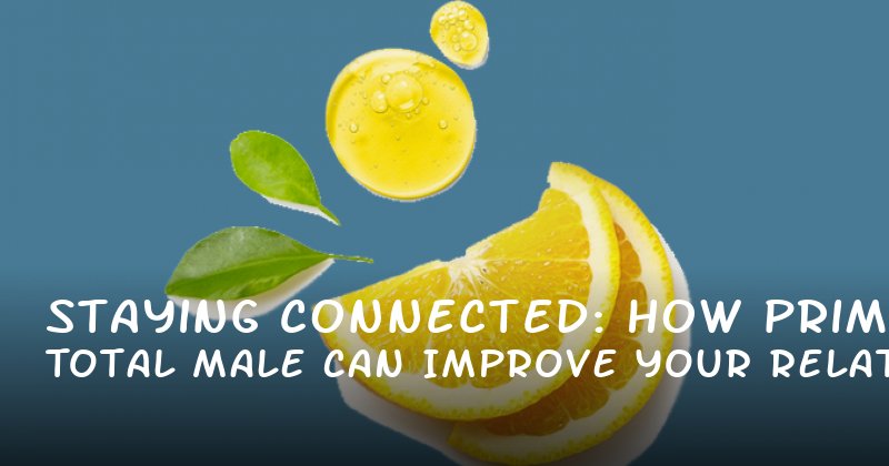 Staying Connected: How Primal Total Male Can Improve Your Relationship Dynamics