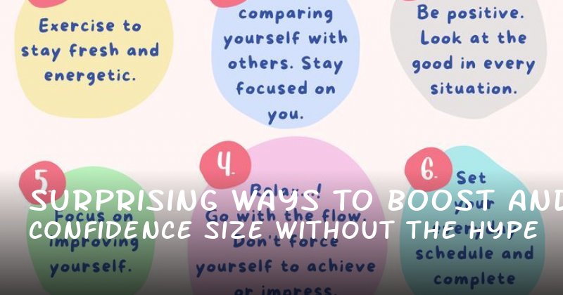 Surprising Ways to Boost Confidence and Size Without the Hype
