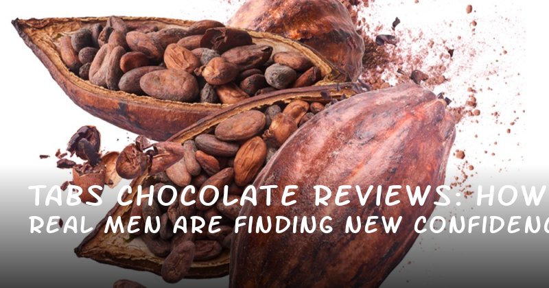 Tabs Chocolate Reviews: How Real Men Are Finding New Confidence in Their Intimate Lives