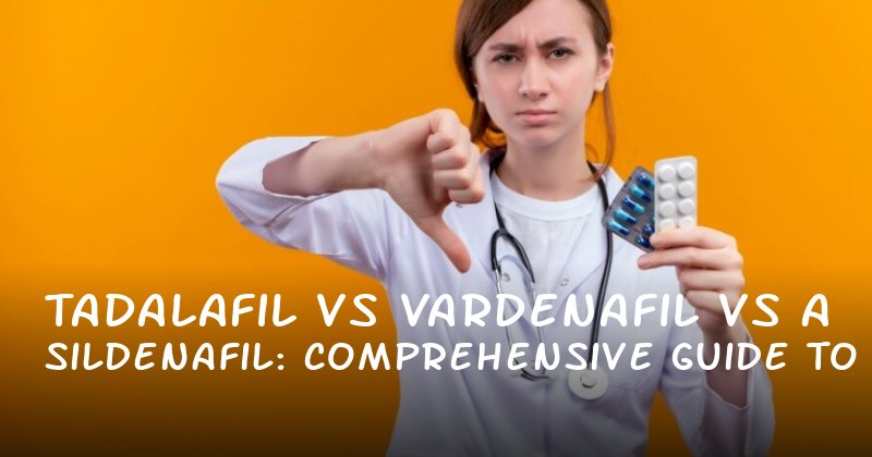 Tadalafil vs Vardenafil vs Sildenafil: A Comprehensive Guide to Choosing the Right Option for Your Needs