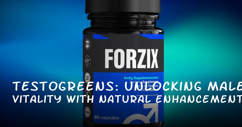 Testogreens: Unlocking Male Vitality with Natural Enhancements