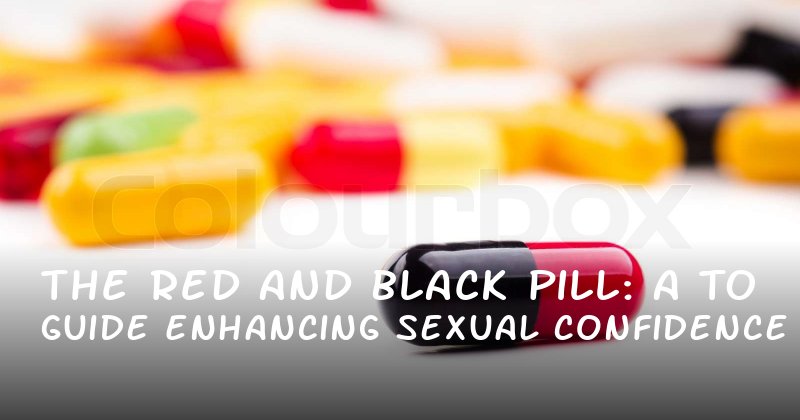  The Red and Black Pill: A Guide to Enhancing Sexual Confidence and Lasting Power