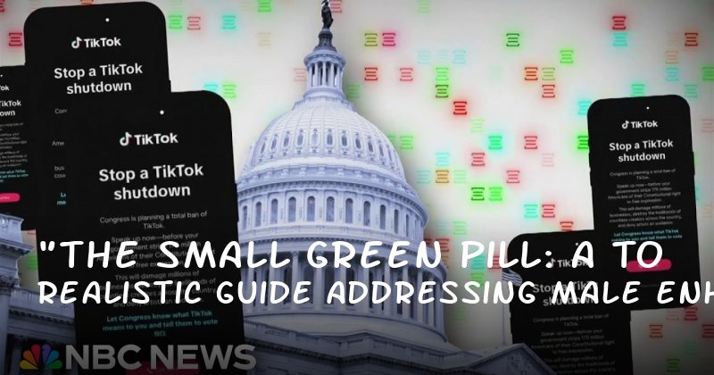 "The Small Green Pill: A Realistic Guide to Addressing Male Enhancement Concerns"