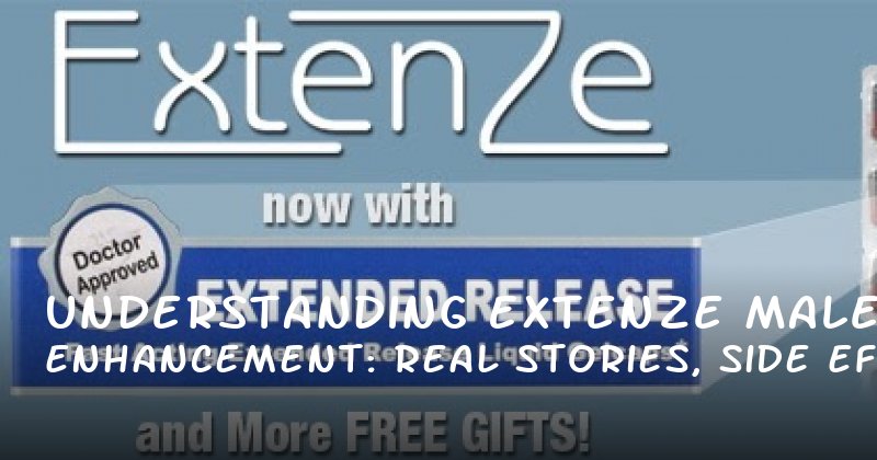 Understanding Extenze Male Enhancement: Real Stories, Side Effects, and What to Expect
