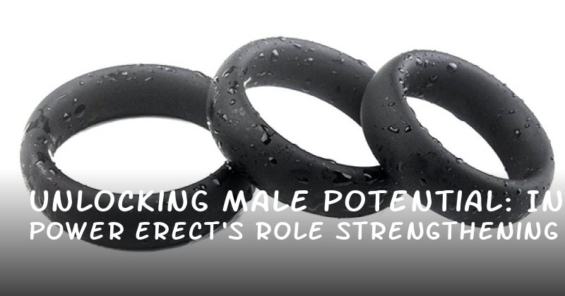 Unlocking Male Potential: Power Erect