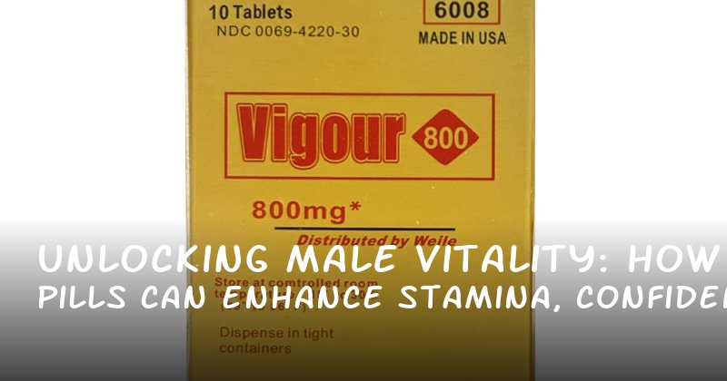 Unlocking Male Vitality: How Pills Can Enhance Stamina, Confidence, and Sexual Performance
