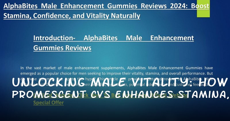 Unlocking Male Vitality: How Promescent CVs Enhances Stamina, Confidence, and Sexual Performance
