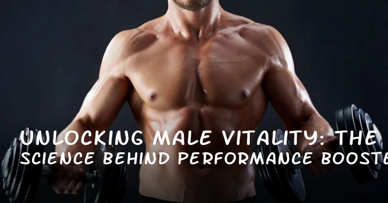 Unlocking Male Vitality: The Science Behind Performance Boosters and Lasting Longer in Bed