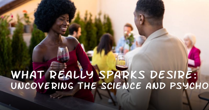What Really Sparks Desire: Uncovering the Science and Psychology Behind Male Libido