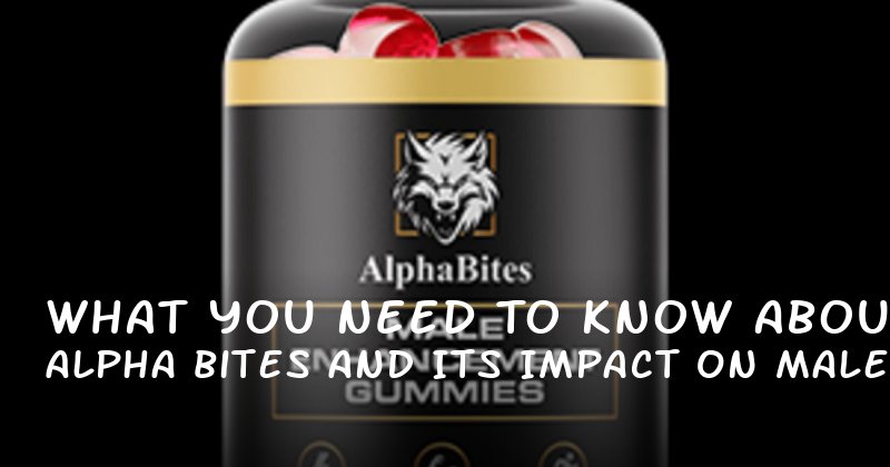 What You Need to Know About Alpha Bites and Its Impact on Male Vitality