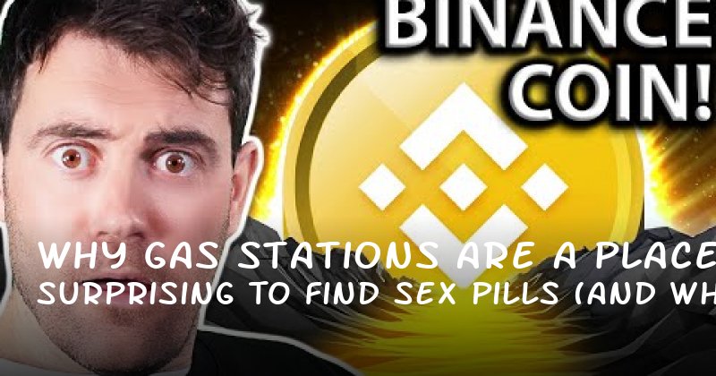 Why Gas Stations Are a Surprising Place to Find Sex Pills (And What You Should Know)