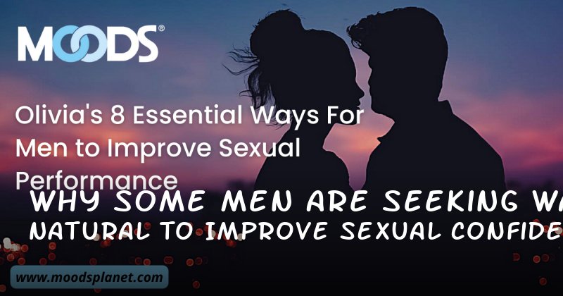 Why Some Men Are Seeking Natural Ways to Improve Sexual Confidence