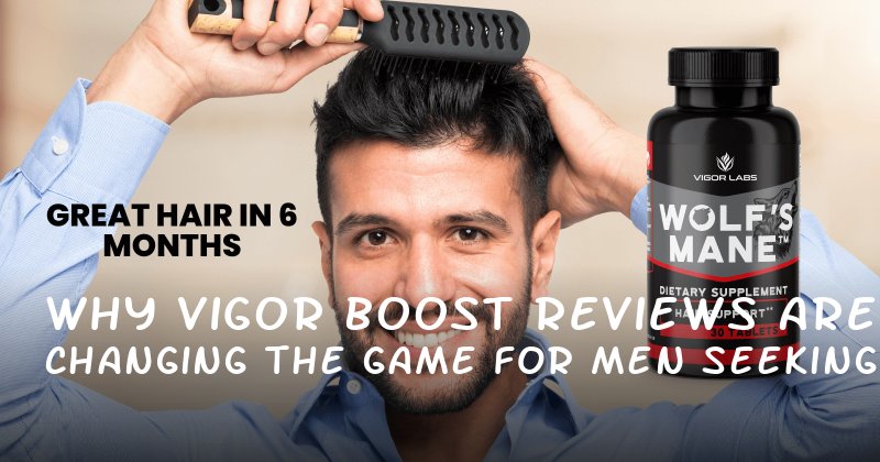Why Vigor Boost Reviews Are Changing the Game for Men Seeking Real Results