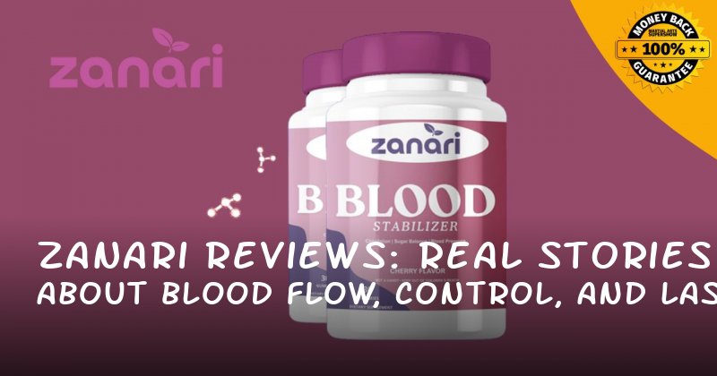Zanari Reviews: Real Stories About Blood Flow, Control, and Lasting Longer