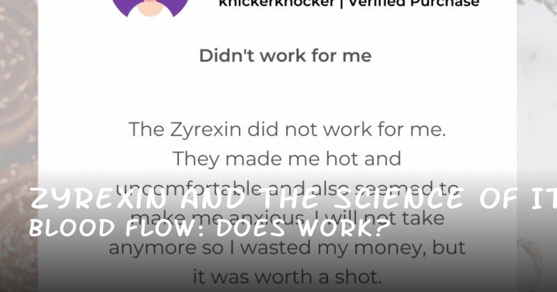 Zyrexin and the Science of Blood Flow: Does It Work?