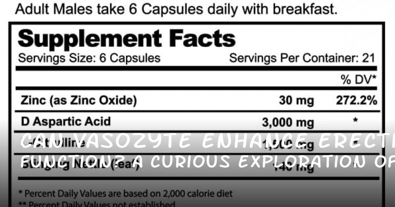 Can Vasozyte Enhance Erectile Function? A Curious Exploration of RealWorld  Outcomes [IvnkS]